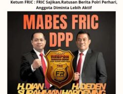 Ketum FRIC : Setiap Hari FRIC Sajikan Ratusan Berita Kepolisian, Anggota Diminta Lebih Aktif